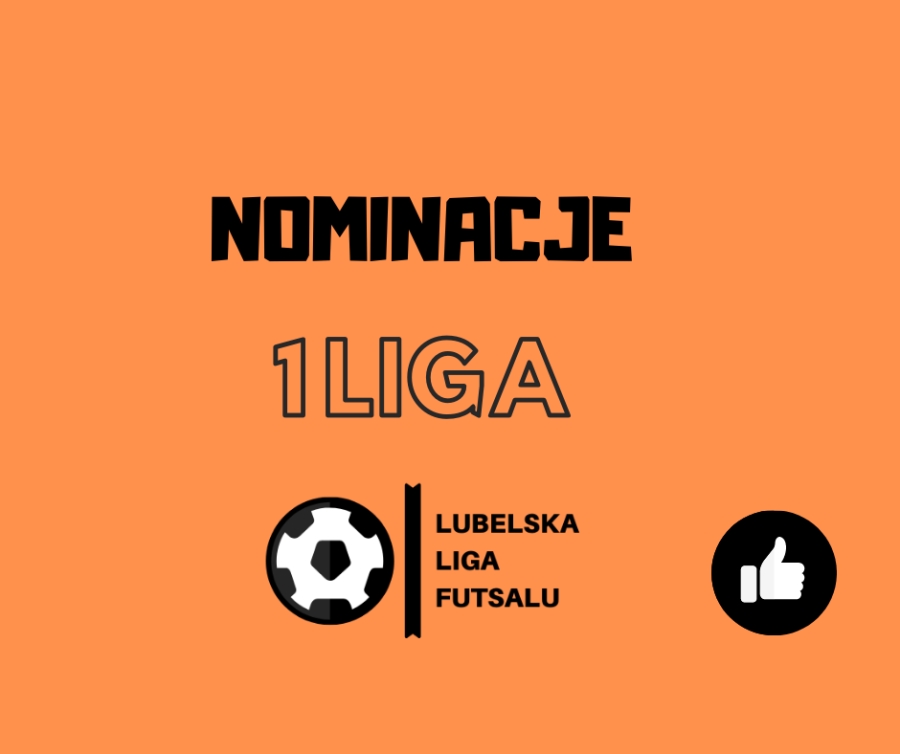 Nominacje i Ceremonia rozdania nagród w rozgrywkach 1 Ligi - Lubelska Liga Futsalu